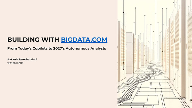 Building with Bigdata.com: From Today's Copilots to 2027's Autonomous Analysts